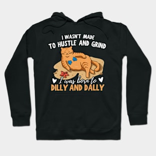 Cat I Was Born To Dilly Dally Hoodie